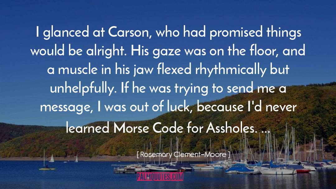Rosemary Clement-Moore Quotes: I glanced at Carson, who