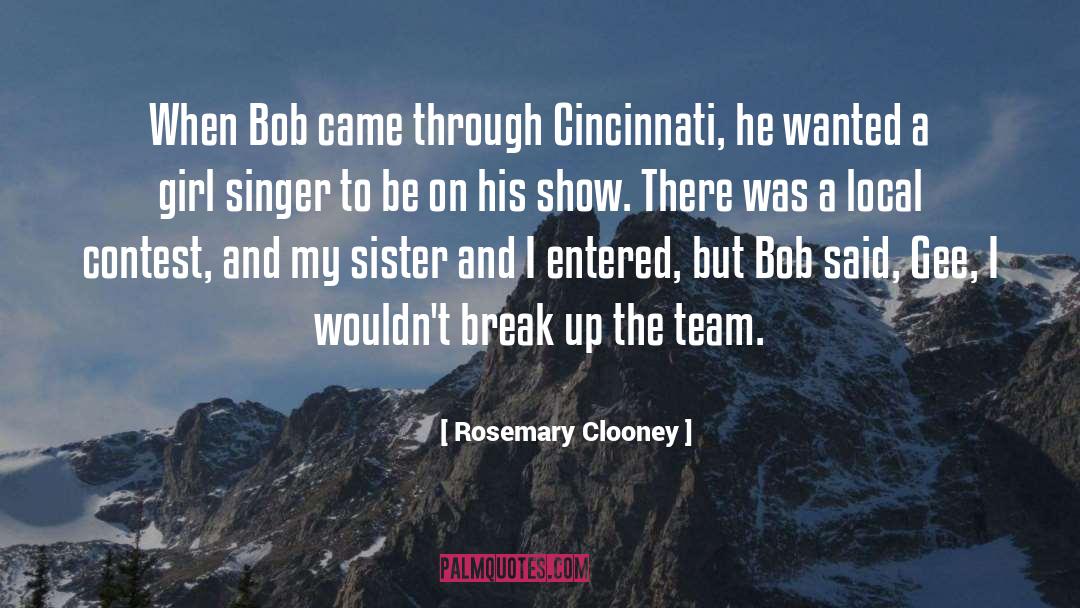 Rosemary Clooney Quotes: When Bob came through Cincinnati,