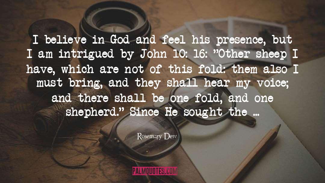 Rosemary Dew Quotes: I believe in God and