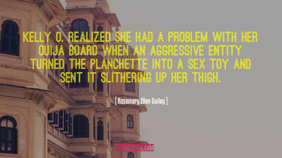 Rosemary Ellen Guiley Quotes: Kelly O. realized she had