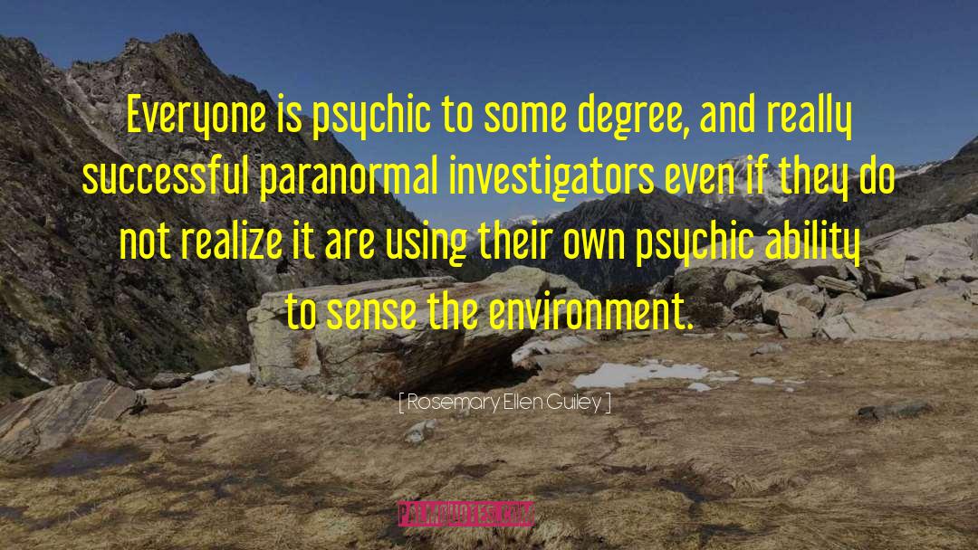 Rosemary Ellen Guiley Quotes: Everyone is psychic to some