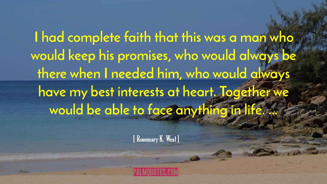 Rosemary K. West Quotes: I had complete faith that
