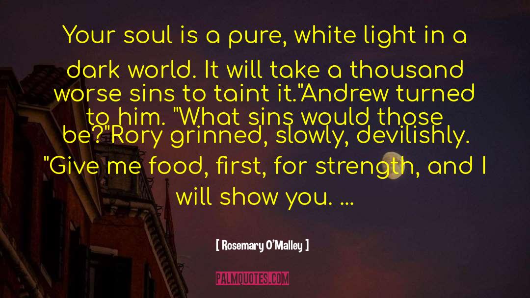 Rosemary O'Malley Quotes: Your soul is a pure,