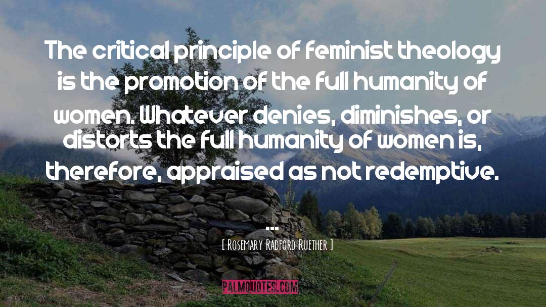 Rosemary Radford Ruether Quotes: The critical principle of feminist