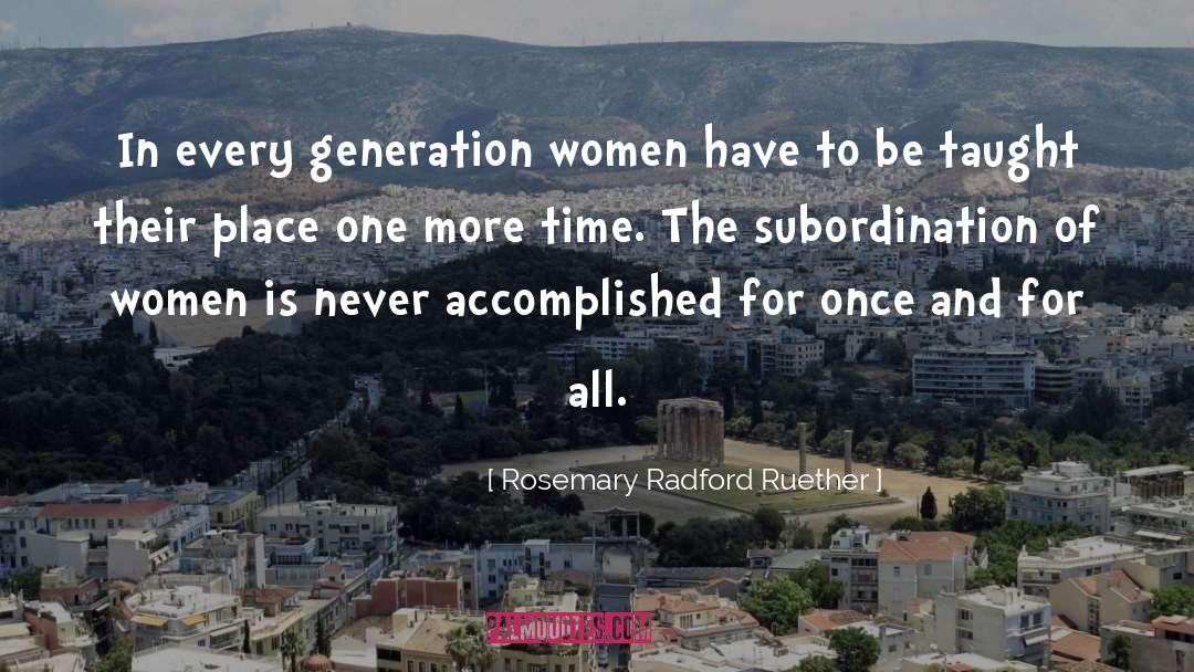 Rosemary Radford Ruether Quotes: In every generation women have