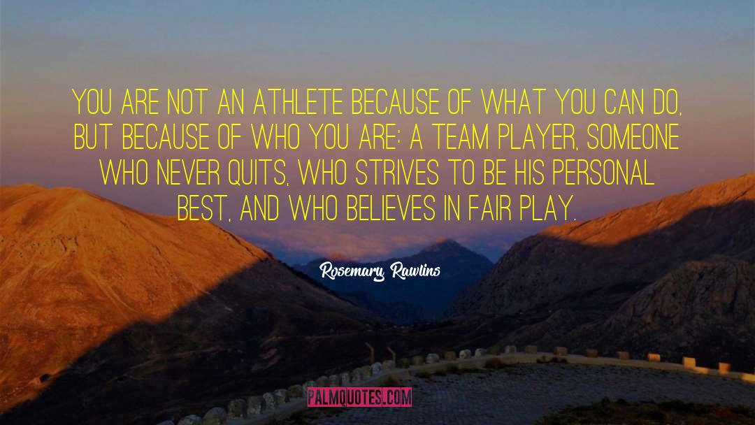 Rosemary Rawlins Quotes: You are not an athlete