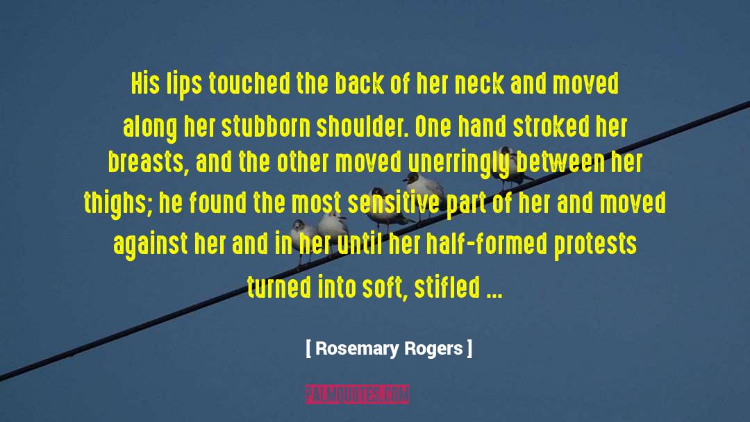 Rosemary Rogers Quotes: His lips touched the back