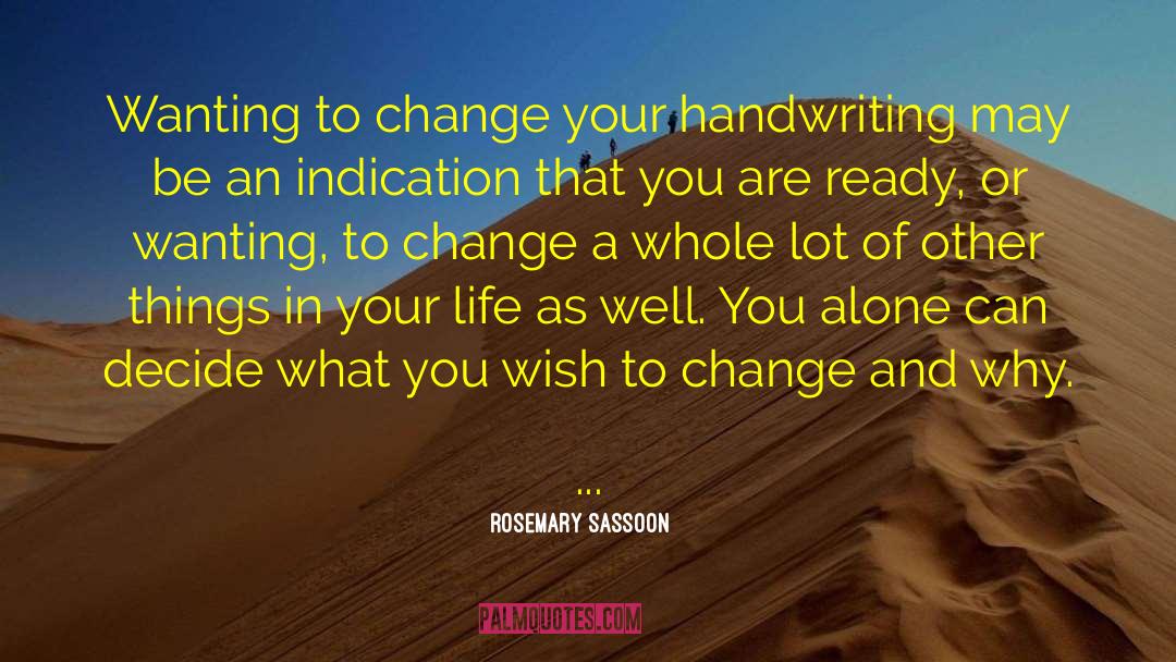 Rosemary Sassoon Quotes: Wanting to change your handwriting