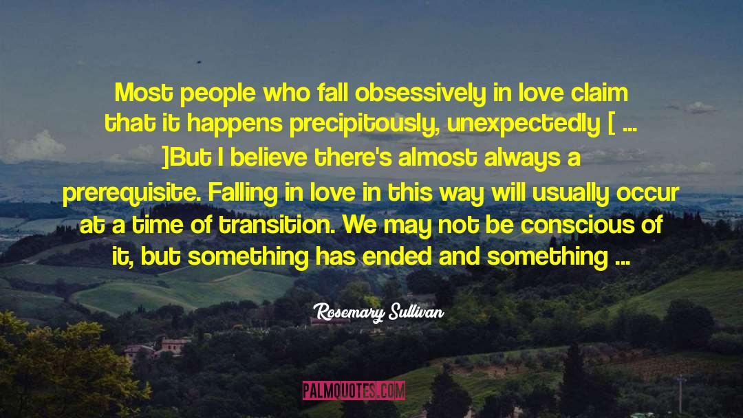 Rosemary Sullivan Quotes: Most people who fall obsessively