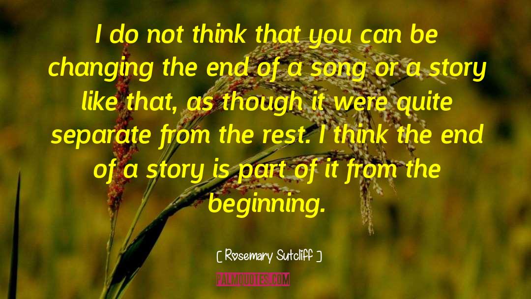 Rosemary Sutcliff Quotes: I do not think that