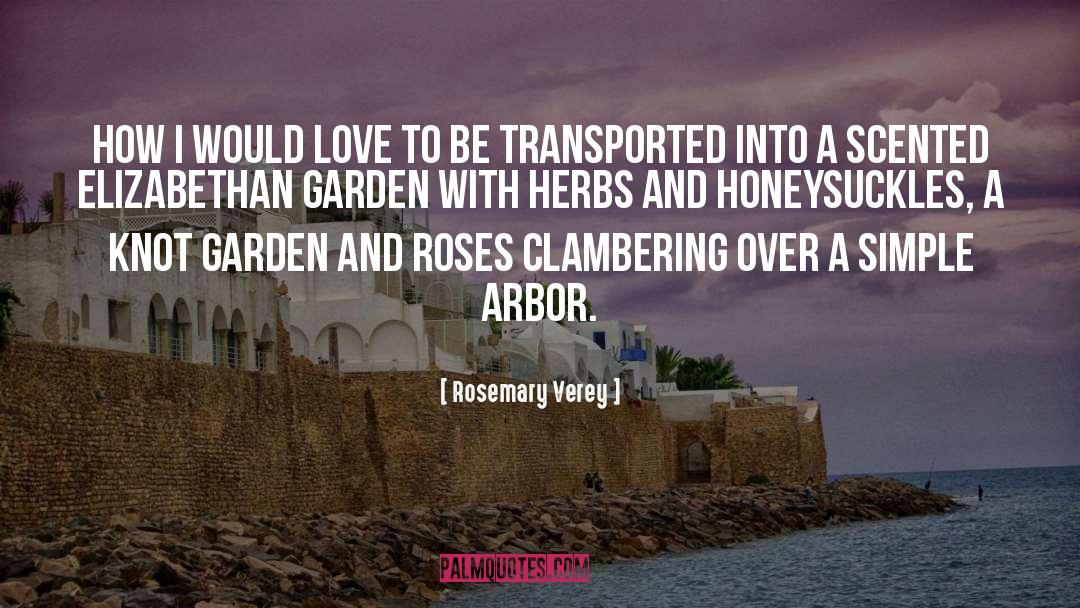 Rosemary Verey Quotes: How I would love to