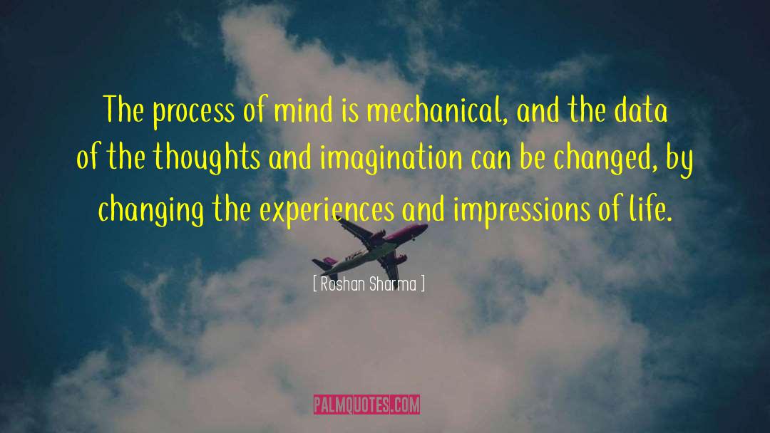 Roshan Sharma Quotes: The process of mind is