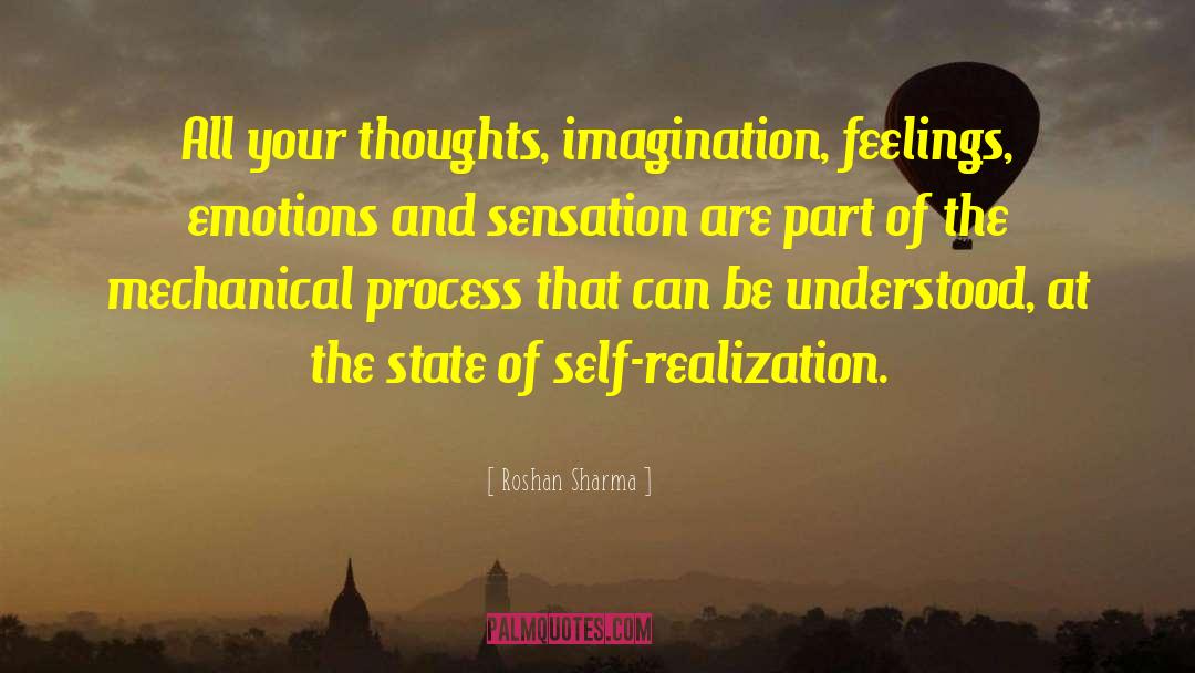 Roshan Sharma Quotes: All your thoughts, imagination, feelings,