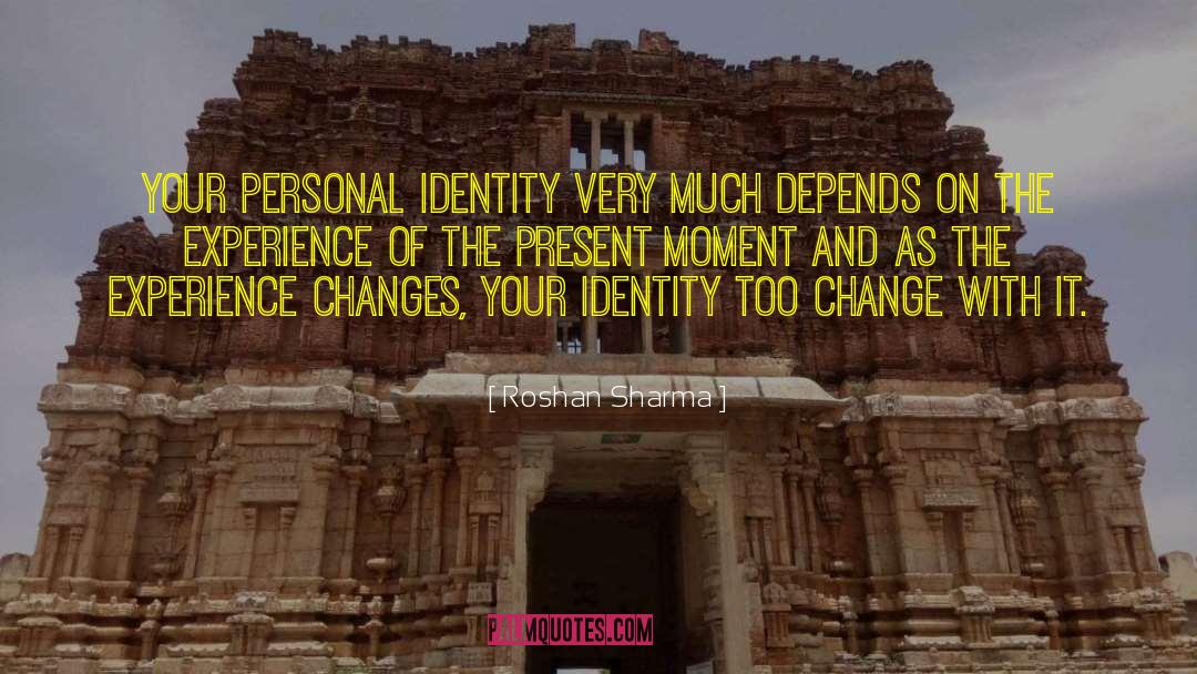 Roshan Sharma Quotes: Your personal identity very much