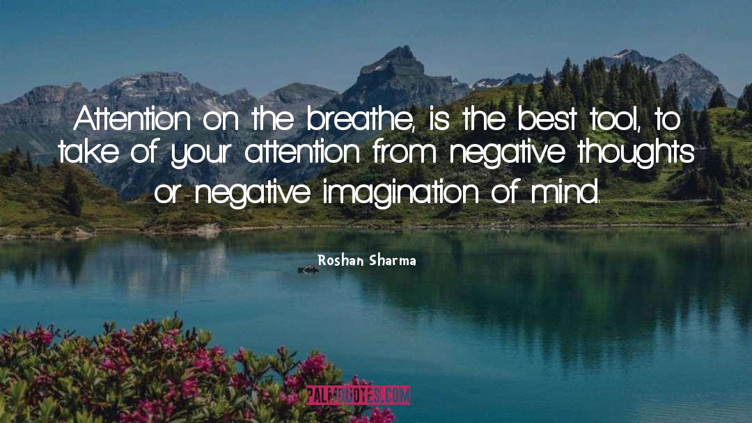 Roshan Sharma Quotes: Attention on the breathe, is