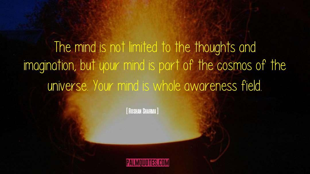 Roshan Sharma Quotes: The mind is not limited