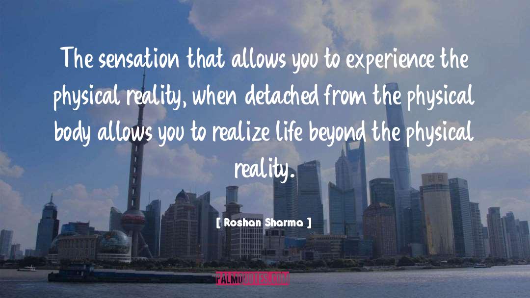 Roshan Sharma Quotes: The sensation that allows you