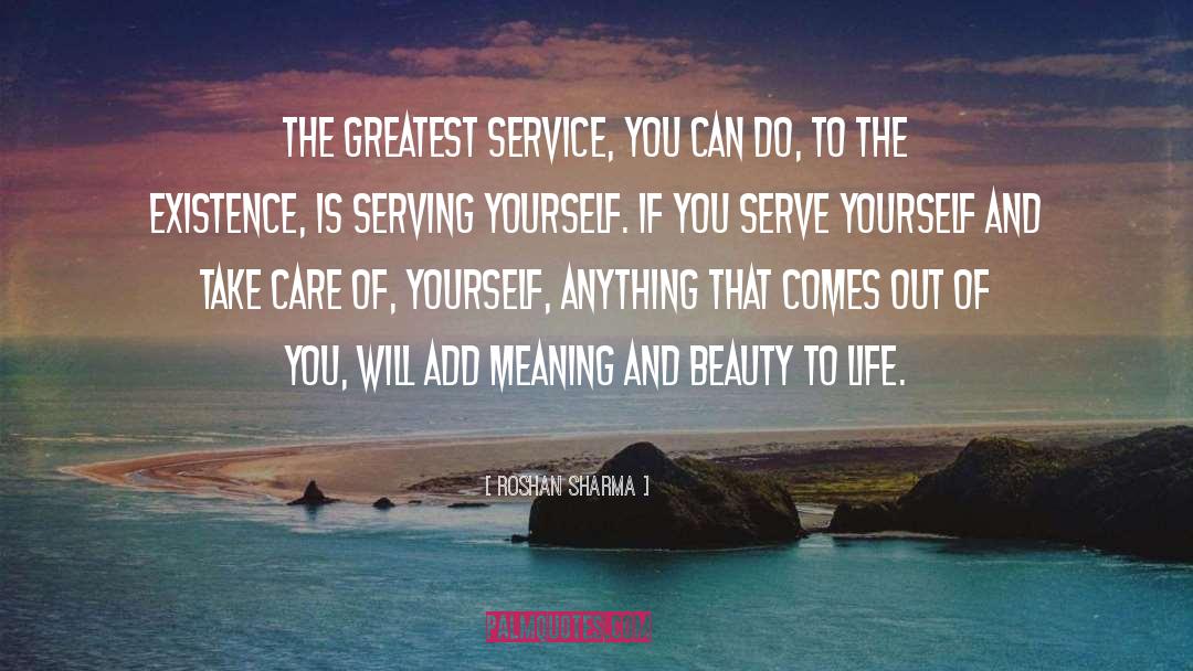 Roshan Sharma Quotes: The greatest service, you can