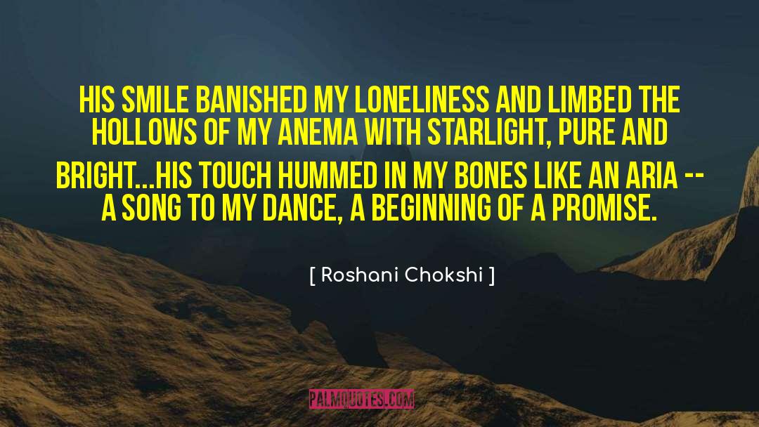 Roshani Chokshi Quotes: His smile banished my loneliness