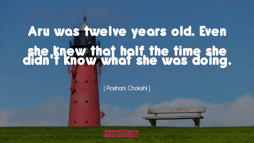 Roshani Chokshi Quotes: Aru was twelve years old.