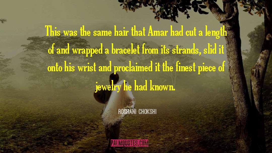 Roshani Chokshi Quotes: This was the same hair