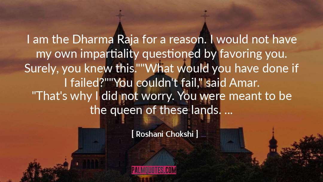 Roshani Chokshi Quotes: I am the Dharma Raja