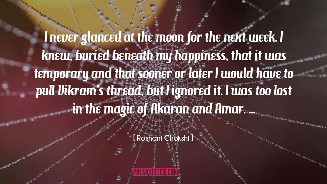 Roshani Chokshi Quotes: I never glanced at the