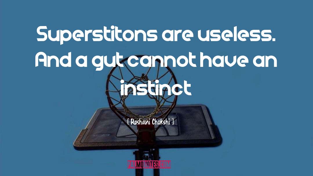 Roshani Chokshi Quotes: Superstitons are useless. And a