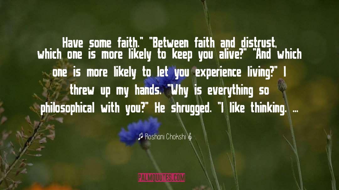 Roshani Chokshi Quotes: Have some faith.