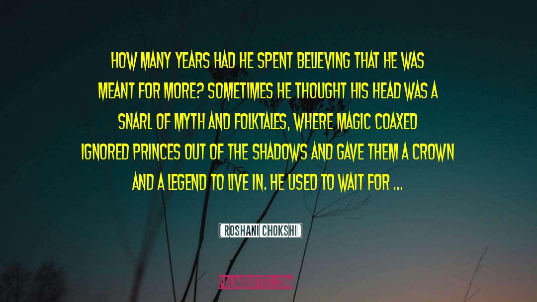 Roshani Chokshi Quotes: How many years had he