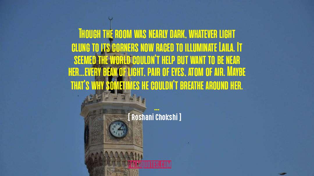 Roshani Chokshi Quotes: Though the room was nearly