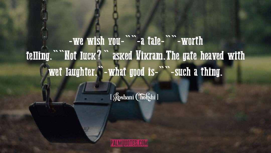 Roshani Chokshi Quotes: -we wish you-