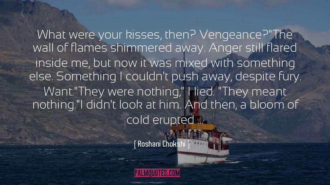 Roshani Chokshi Quotes: What were your kisses, then?