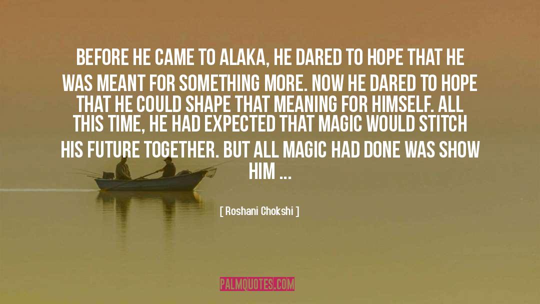 Roshani Chokshi Quotes: Before he came to Alaka,
