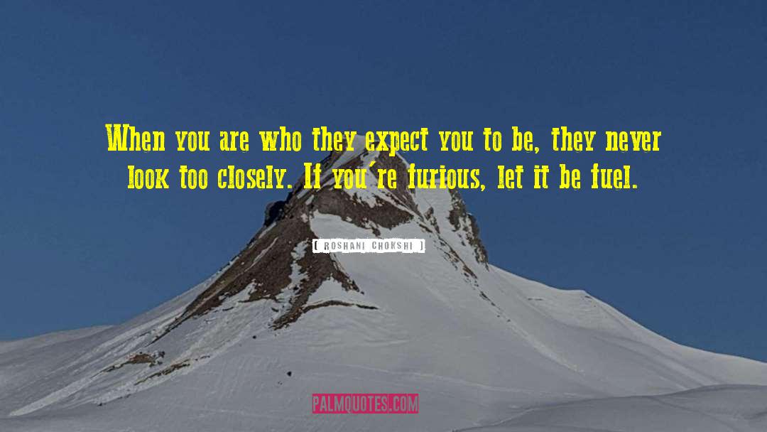 Roshani Chokshi Quotes: When you are who they