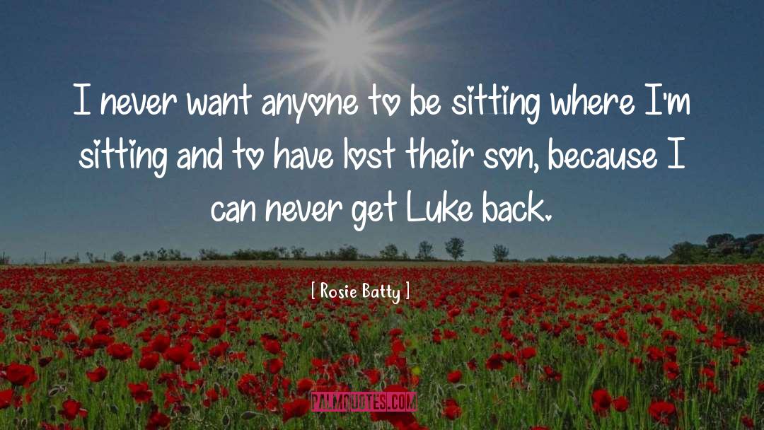 Rosie Batty Quotes: I never want anyone to