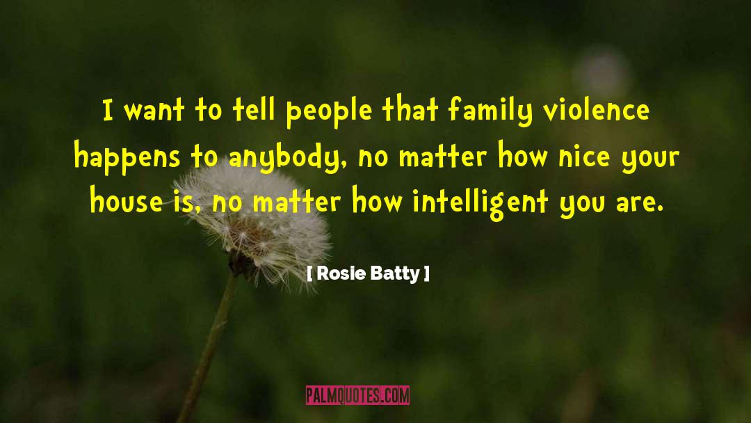 Rosie Batty Quotes: I want to tell people