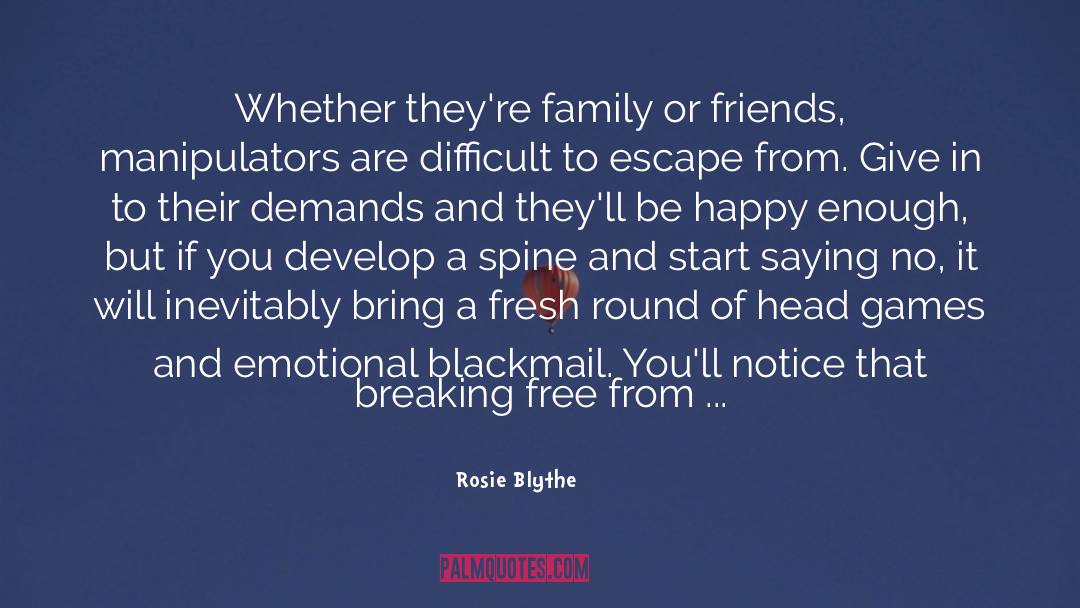 Rosie Blythe Quotes: Whether they're family or friends,