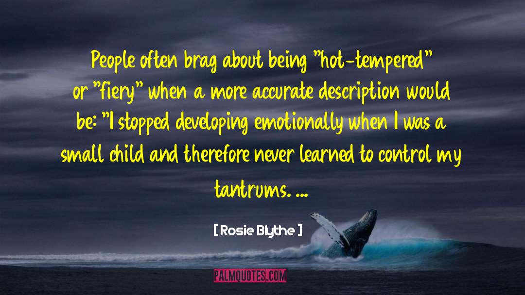 Rosie Blythe Quotes: People often brag about being