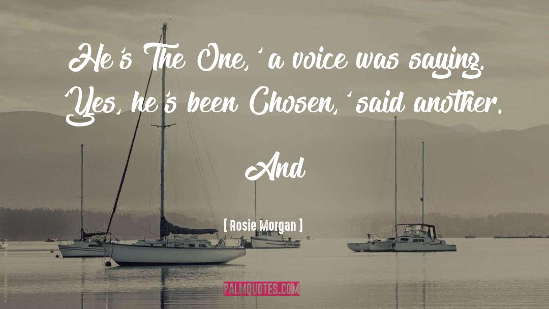 Rosie Morgan Quotes: He's The One,' a voice