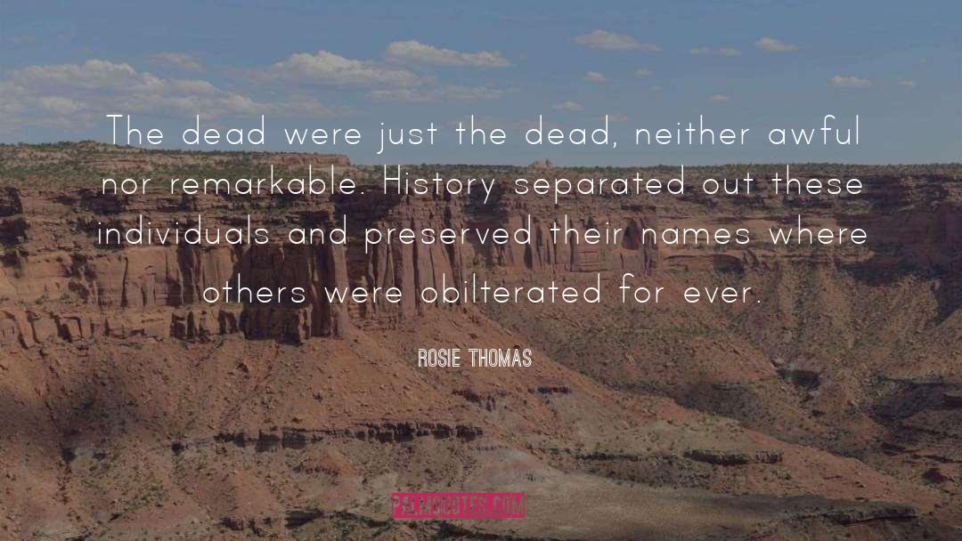 Rosie Thomas Quotes: The dead were just the