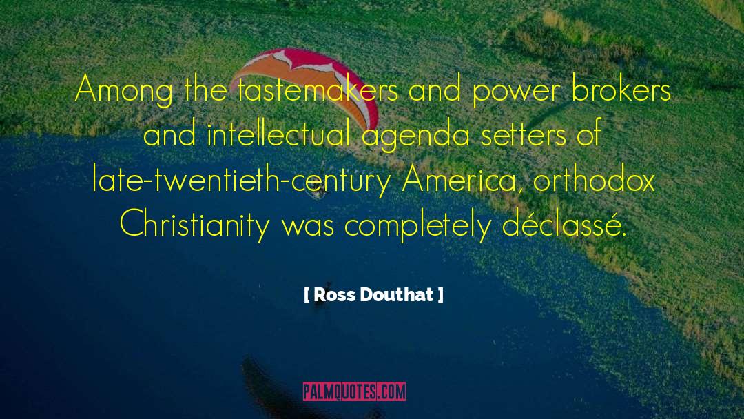 Ross Douthat Quotes: Among the tastemakers and power