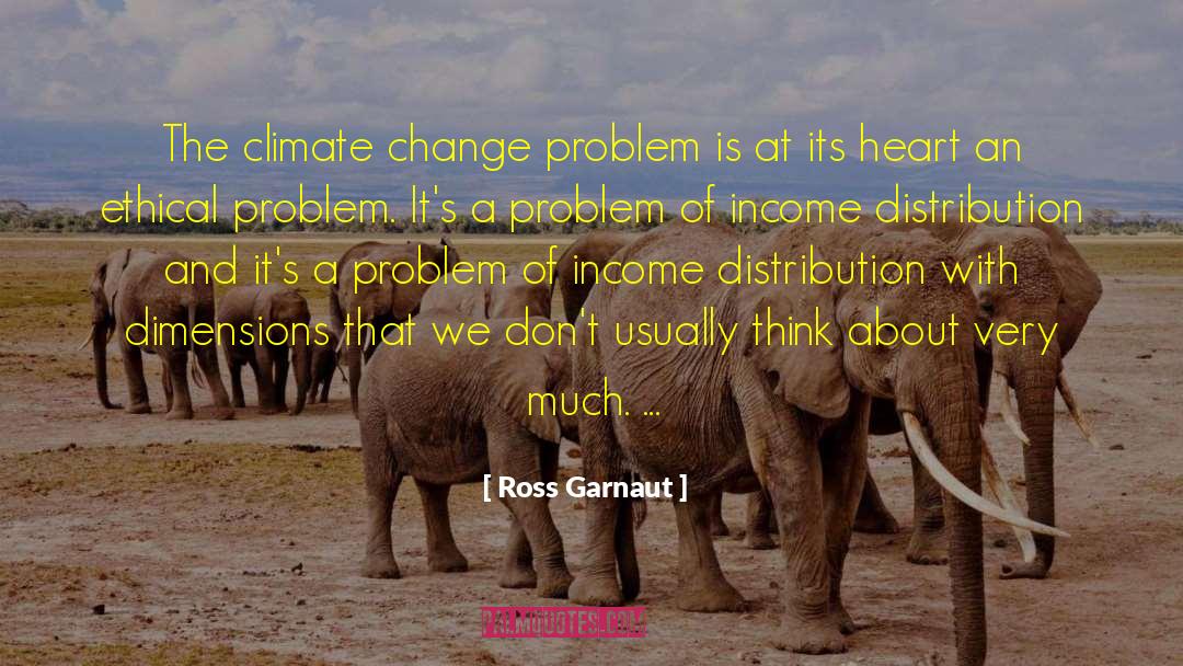 Ross Garnaut Quotes: The climate change problem is