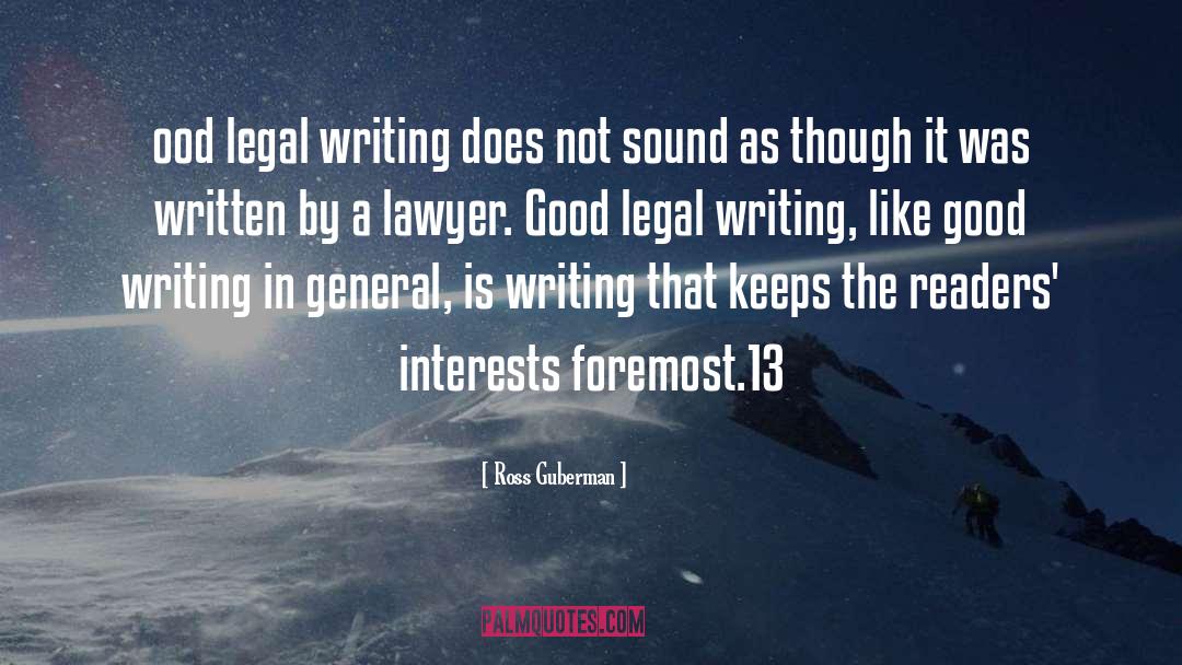 Ross Guberman Quotes: ood legal writing does not