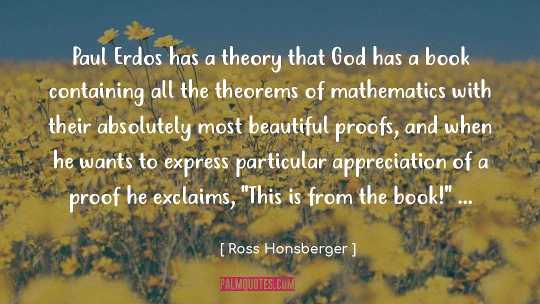 Ross Honsberger Quotes: Paul Erdos has a theory