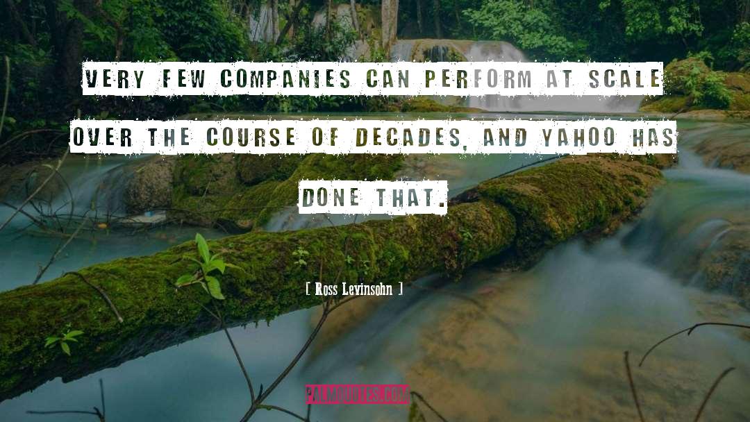 Ross Levinsohn Quotes: Very few companies can perform