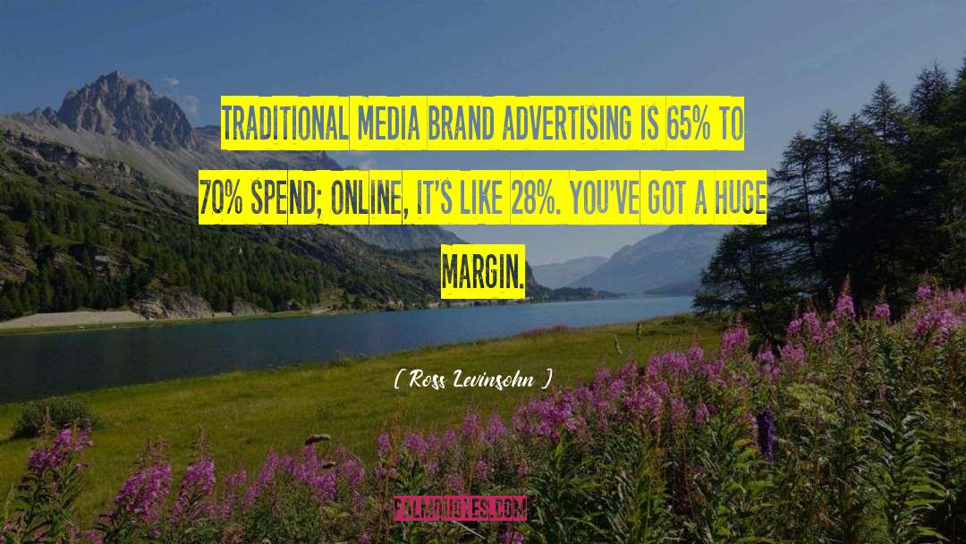 Ross Levinsohn Quotes: Traditional media brand advertising is