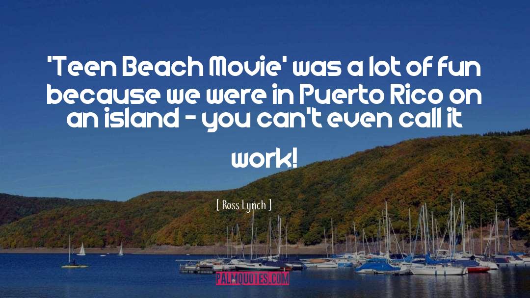 Ross Lynch Quotes: 'Teen Beach Movie' was a
