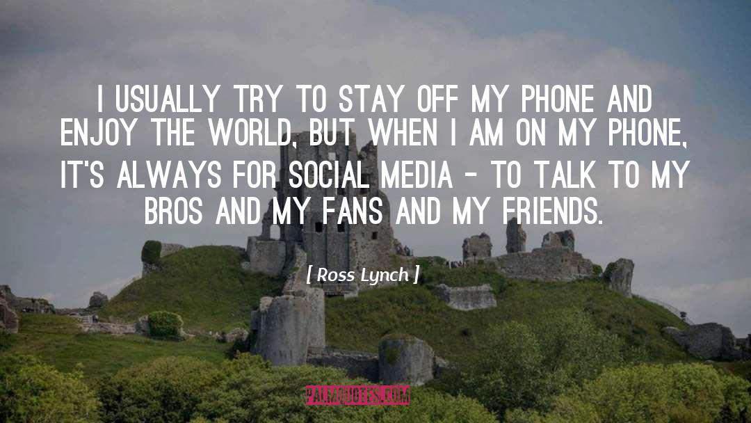 Ross Lynch Quotes: I usually try to stay