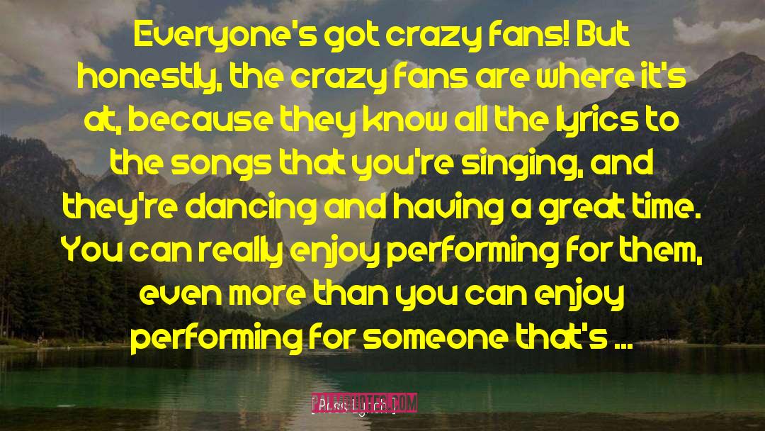 Ross Lynch Quotes: Everyone's got crazy fans! But